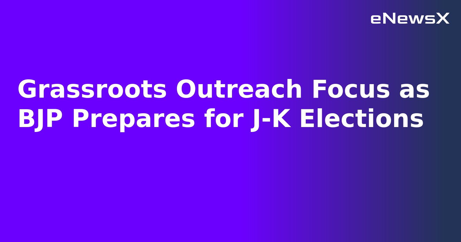 Grassroots Outreach Focus as BJP Prepares for J-K Elections
