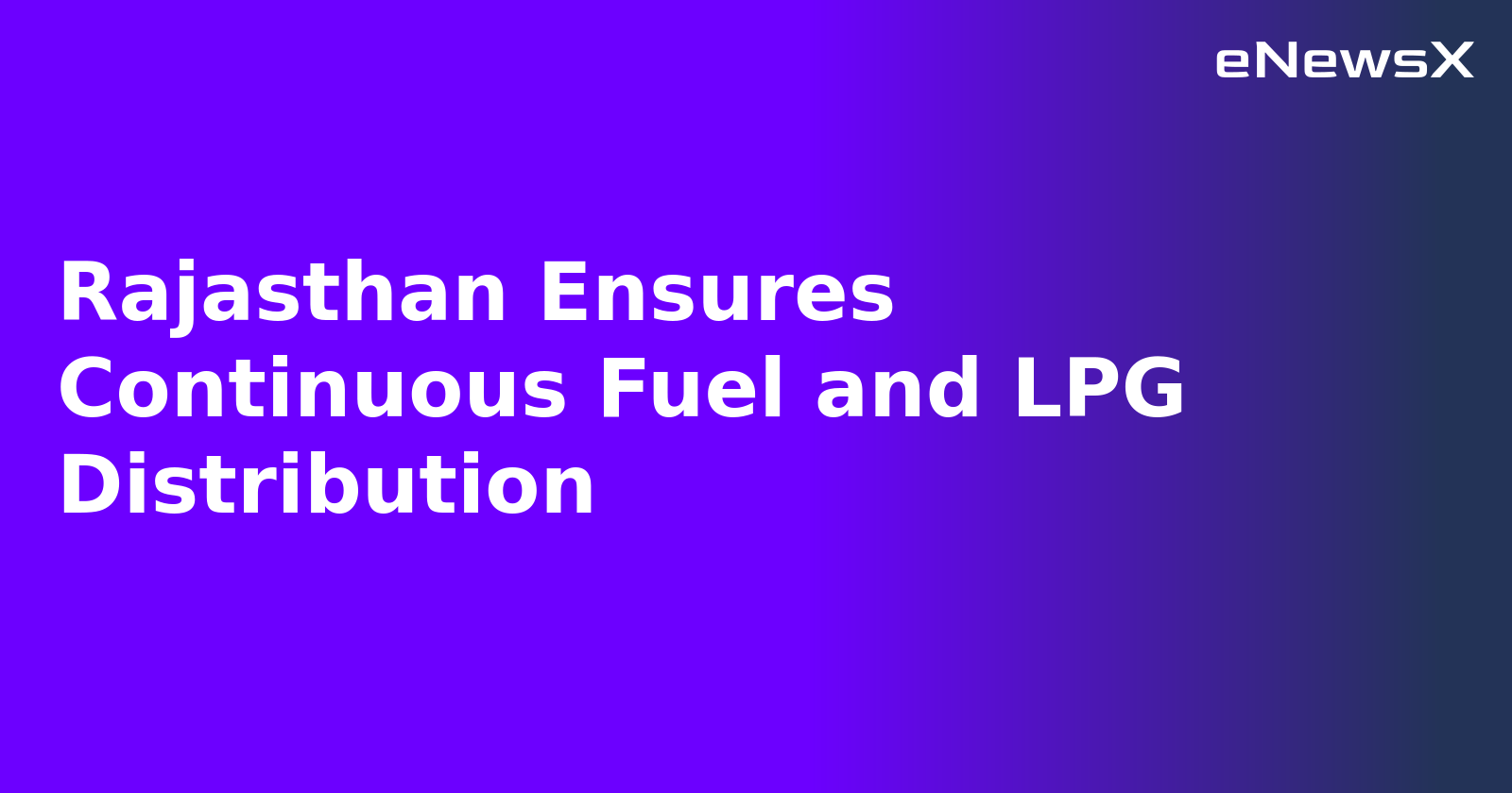 Rajasthan Ensures Continuous Fuel and LPG Distribution.webp Rajasthan Ensures Continuous Fuel and LPG Distribution.webp