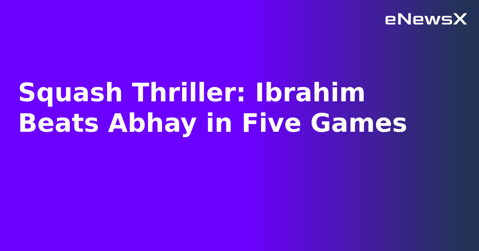 Squash Thriller: Ibrahim Beats Abhay in Five Games.webp