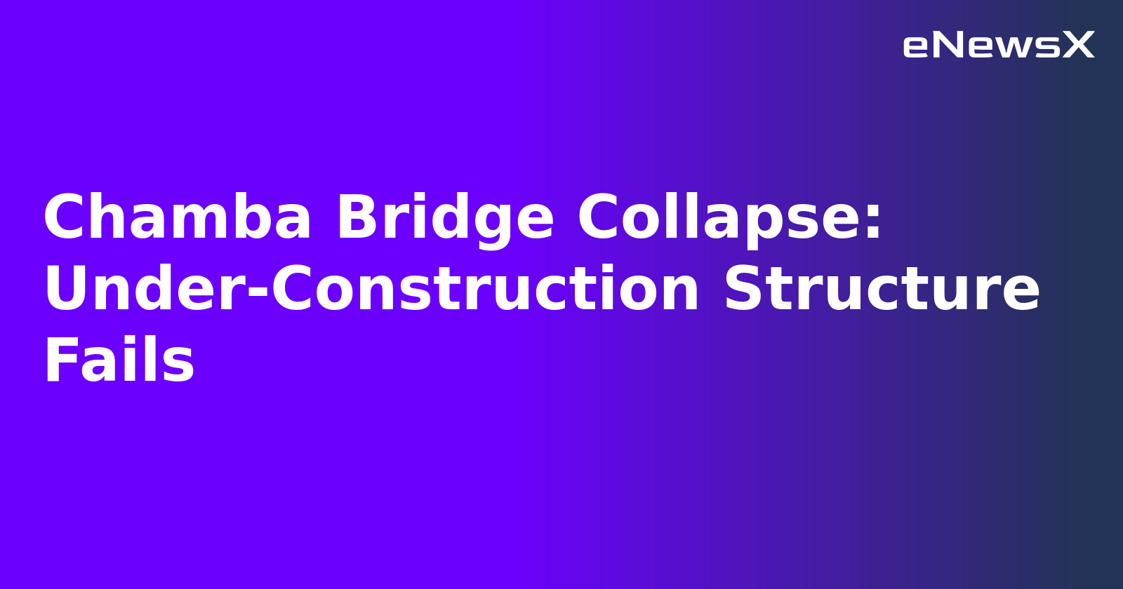 Chamba Bridge Collapse: Under-Construction Structure Fails.webp