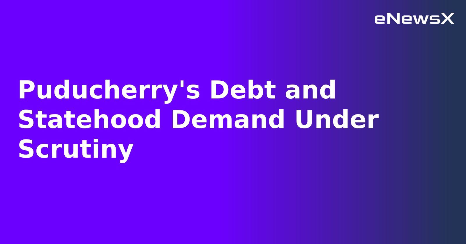 Puducherry's Debt and Statehood Demand Under Scrutiny.webp