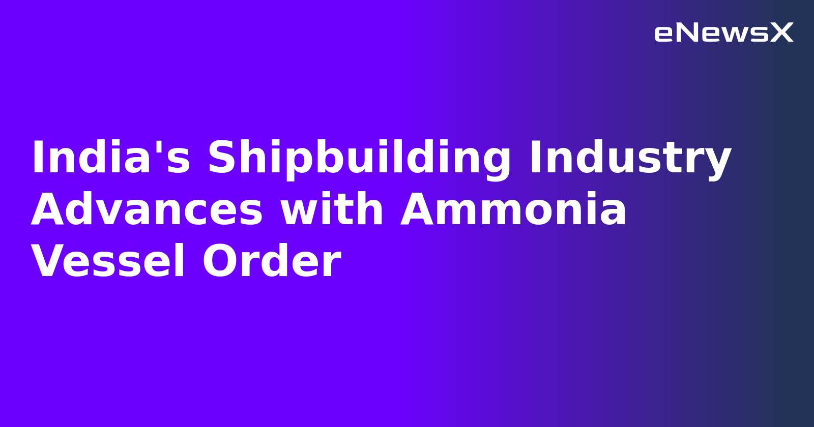 India's Shipbuilding Industry Advances with Ammonia Vessel Order.webp