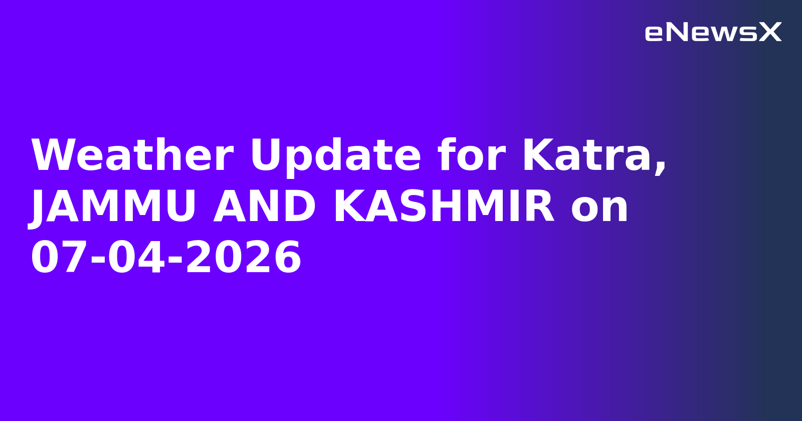 Weather Update for Katra, JAMMU AND KASHMIR on 07-04-2026