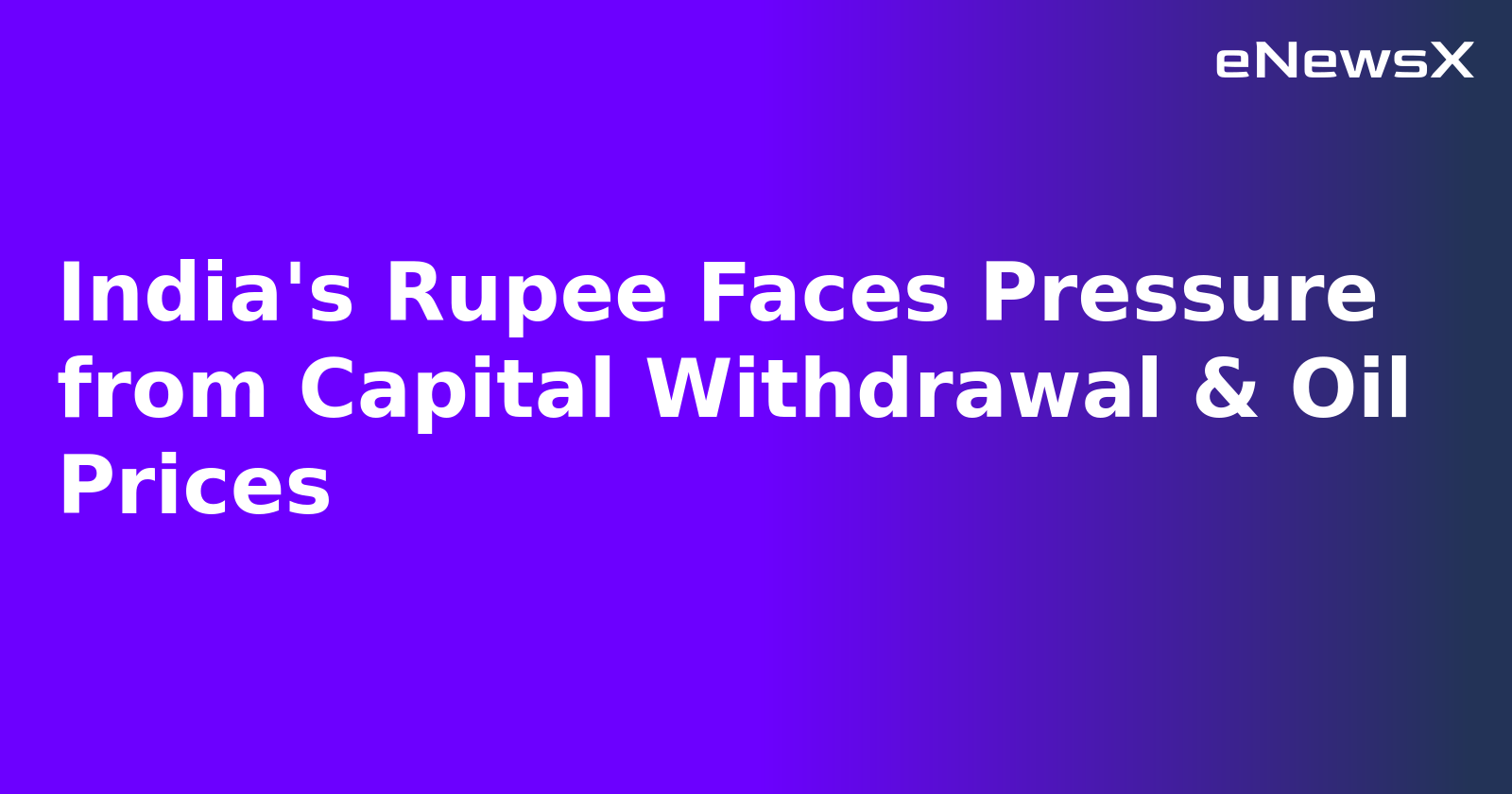 India's Rupee Faces Pressure from Capital Withdrawal & Oil Prices.webp