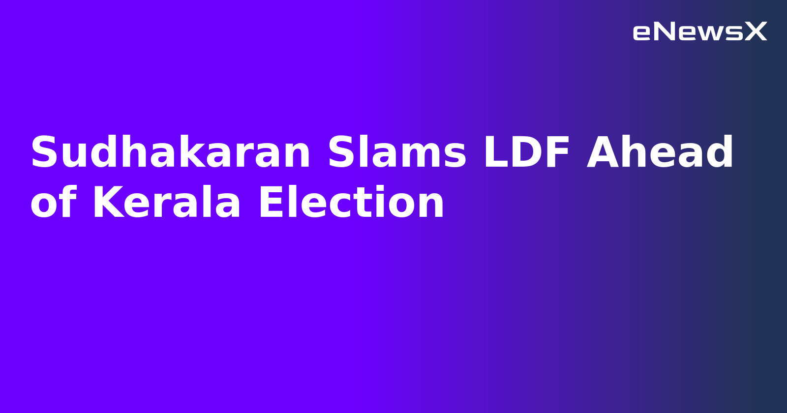 Sudhakaran Slams LDF Ahead of Kerala Election.webp