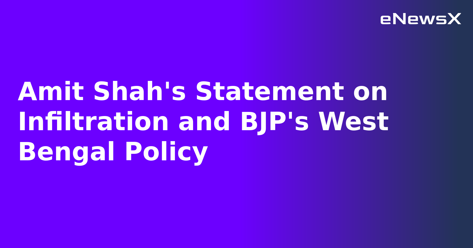 Amit Shah's Statement on Infiltration and BJP's West Bengal Policy.webp