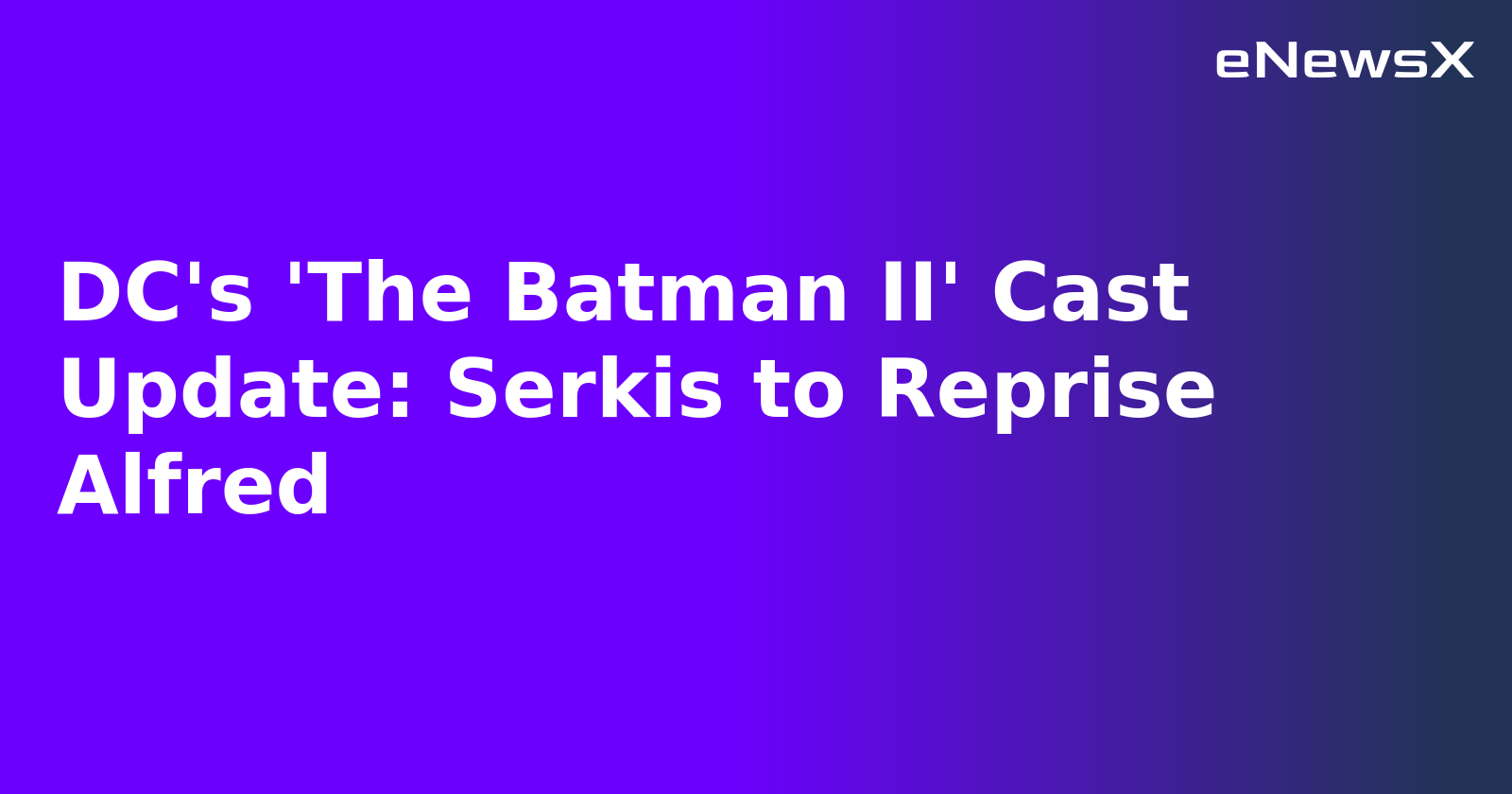 DC's 'The Batman II' Cast Update: Serkis to Reprise Alfred.webp