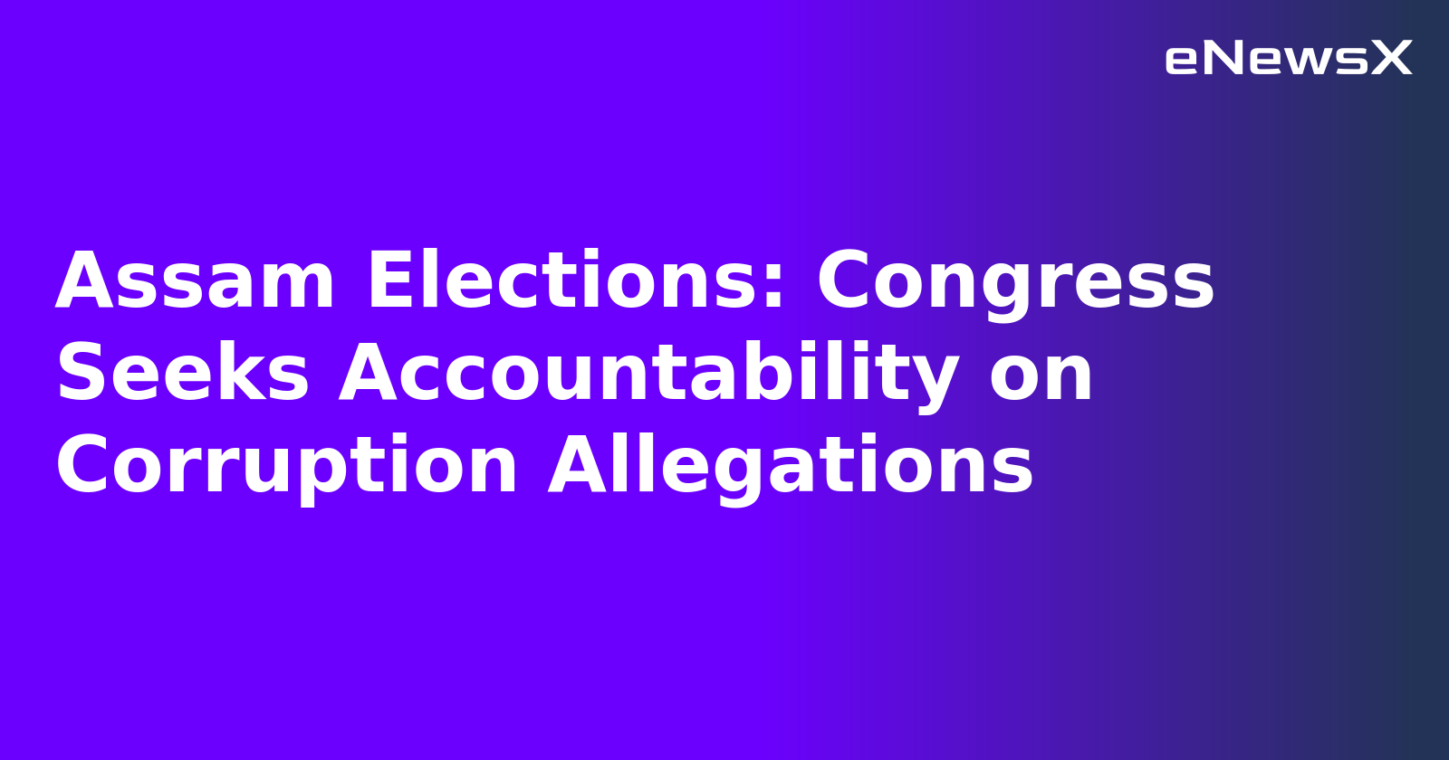 Assam Elections: Congress Seeks Accountability on Corruption Allegations.webp