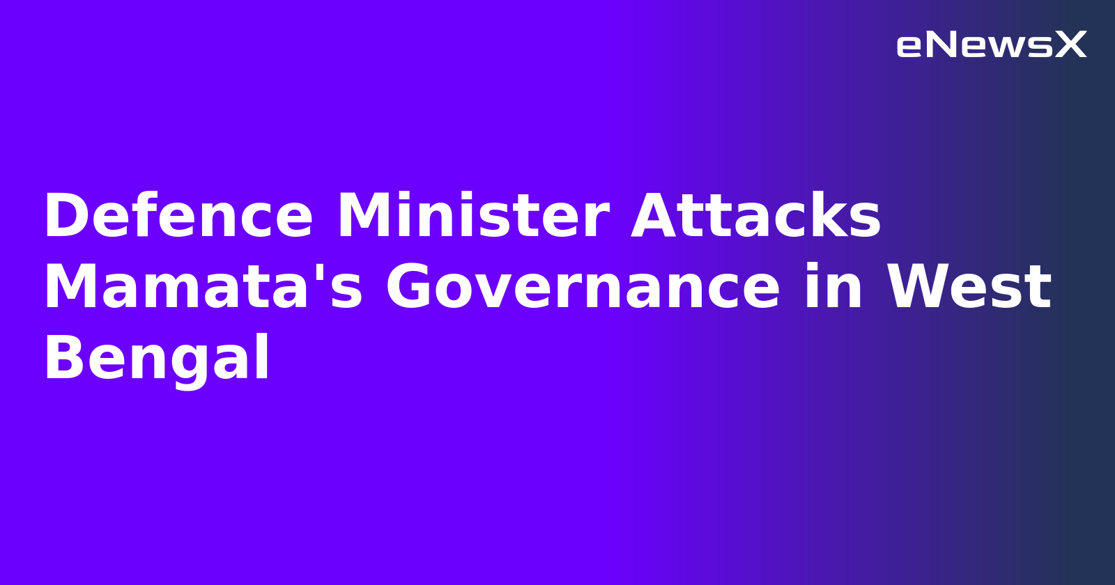 Defence Minister Attacks Mamata's Governance in West Bengal