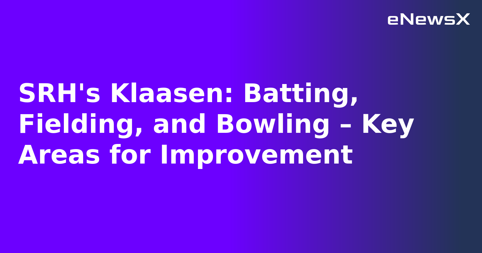 SRH's Klaasen: Batting, Fielding, and Bowling – Key Areas for Improvement.webp