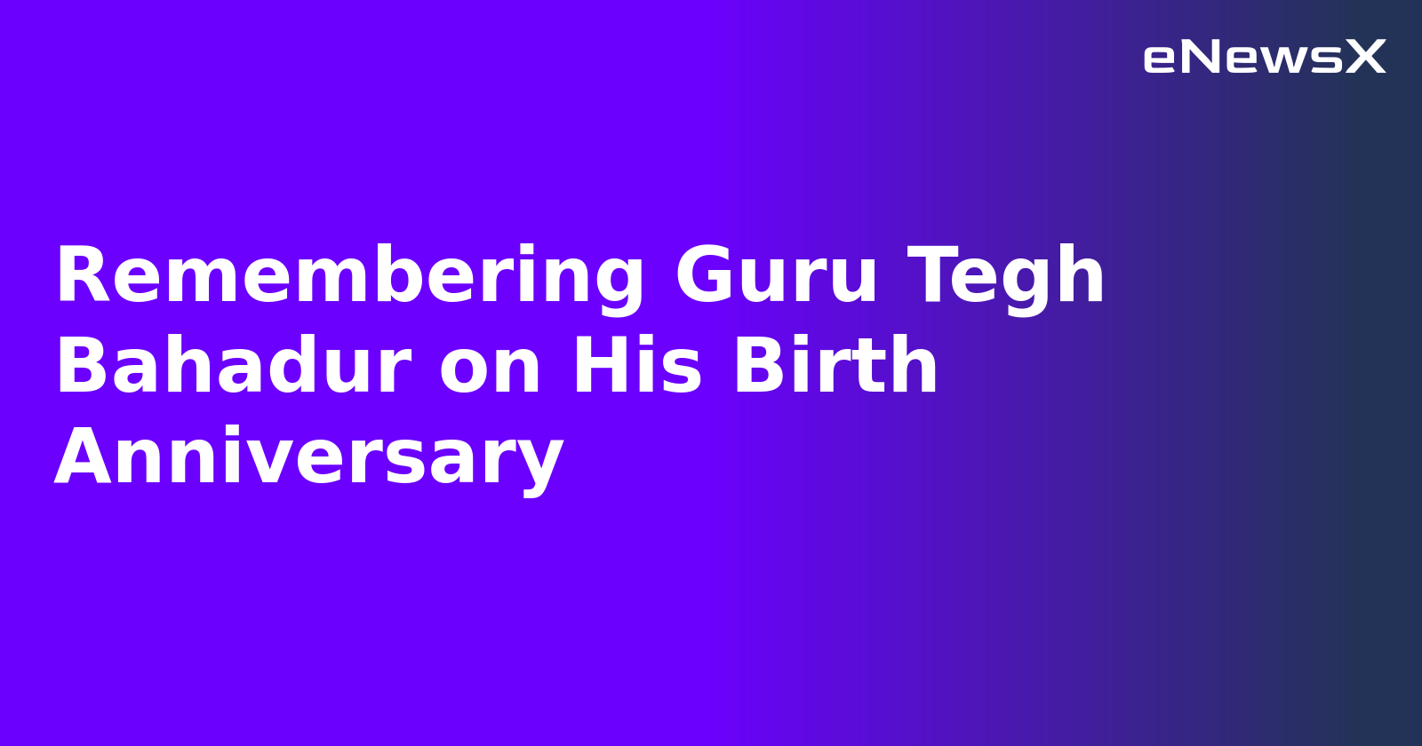 Remembering Guru Tegh Bahadur on His Birth Anniversary.webp