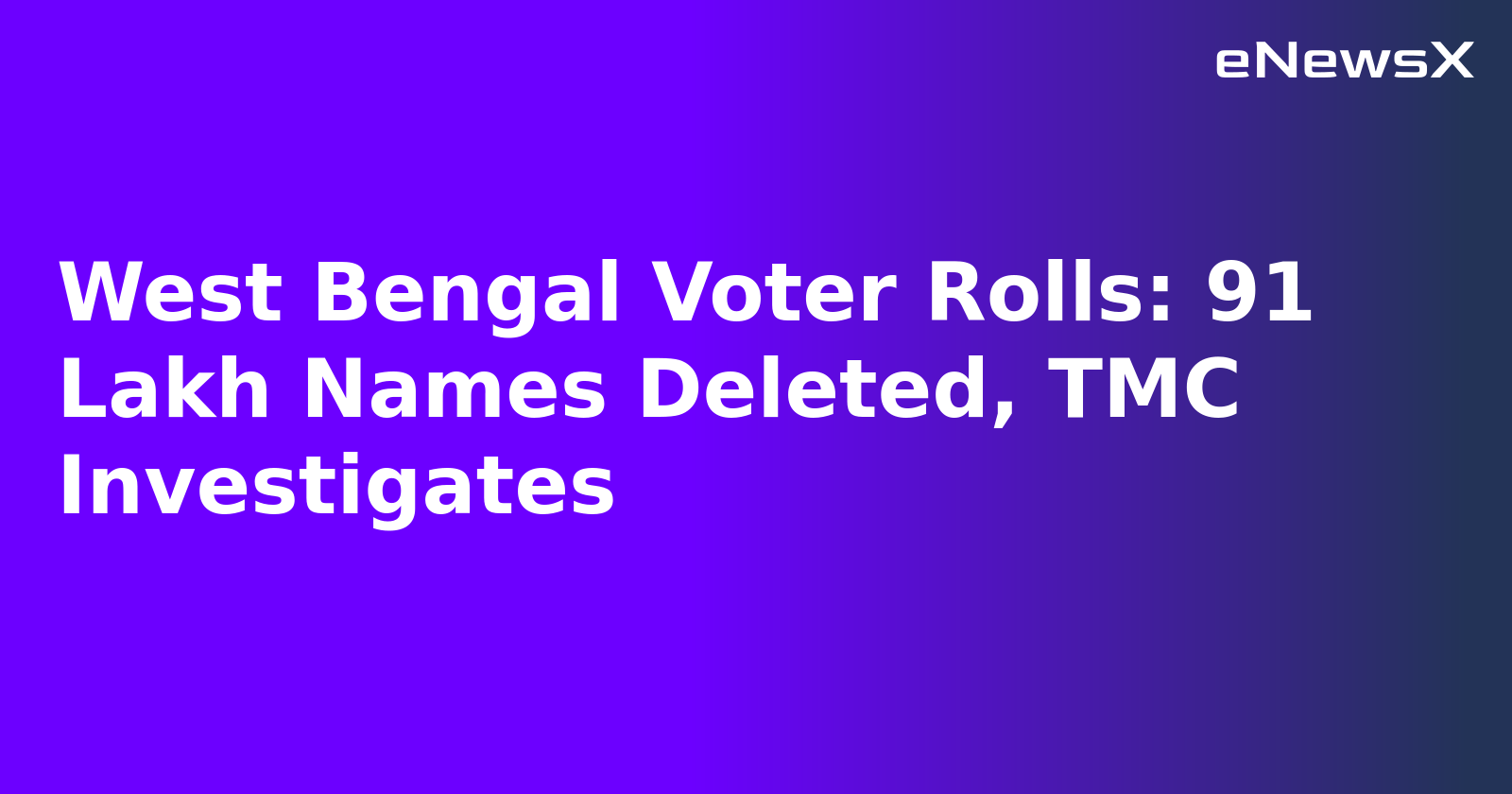 West Bengal Voter Rolls: 91 Lakh Names Deleted, TMC Investigates.webp