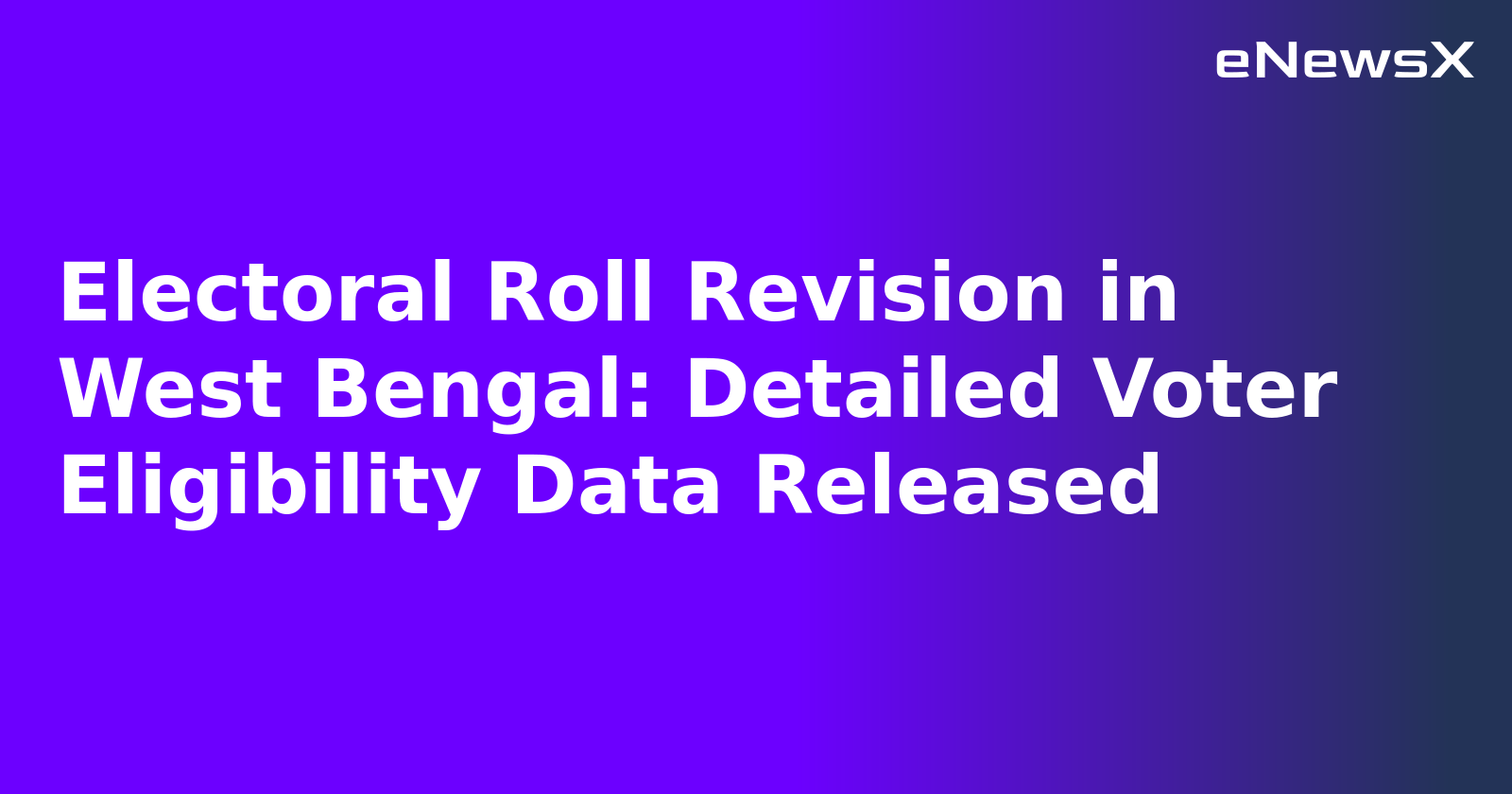 Electoral Roll Revision in West Bengal: Detailed Voter Eligibility Data Released.webp