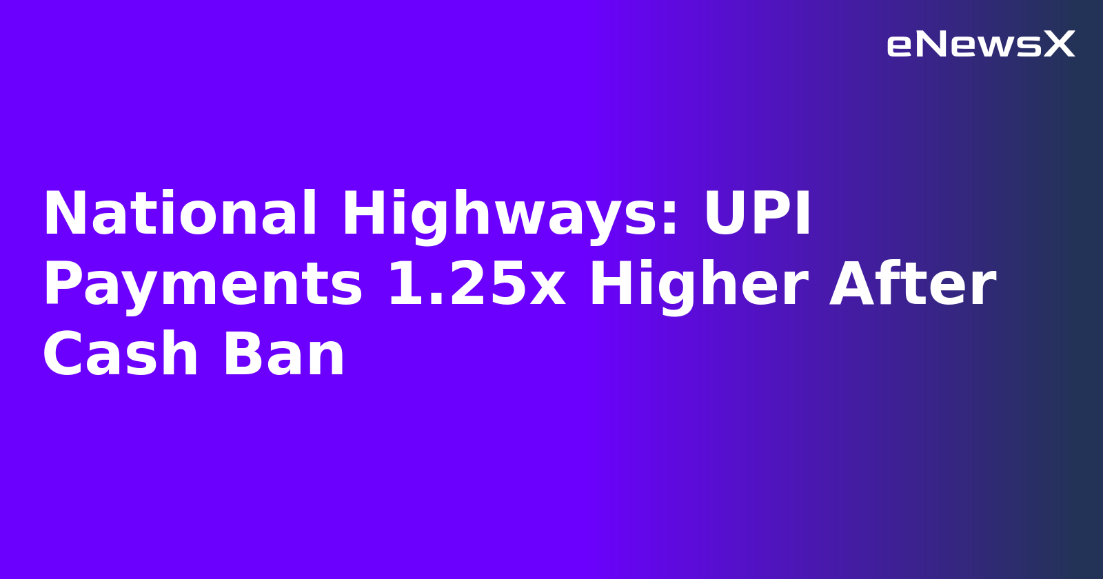 National Highways: UPI Payments 1.25x Higher After Cash Ban.webp