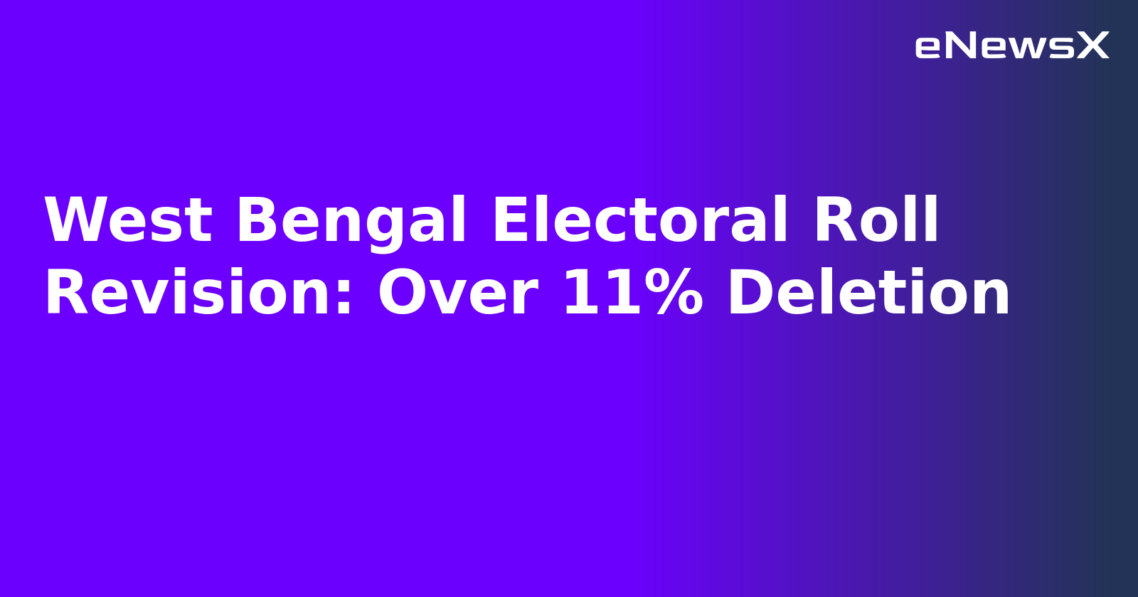 West Bengal Electoral Roll Revision: Over 11% Deletion.webp