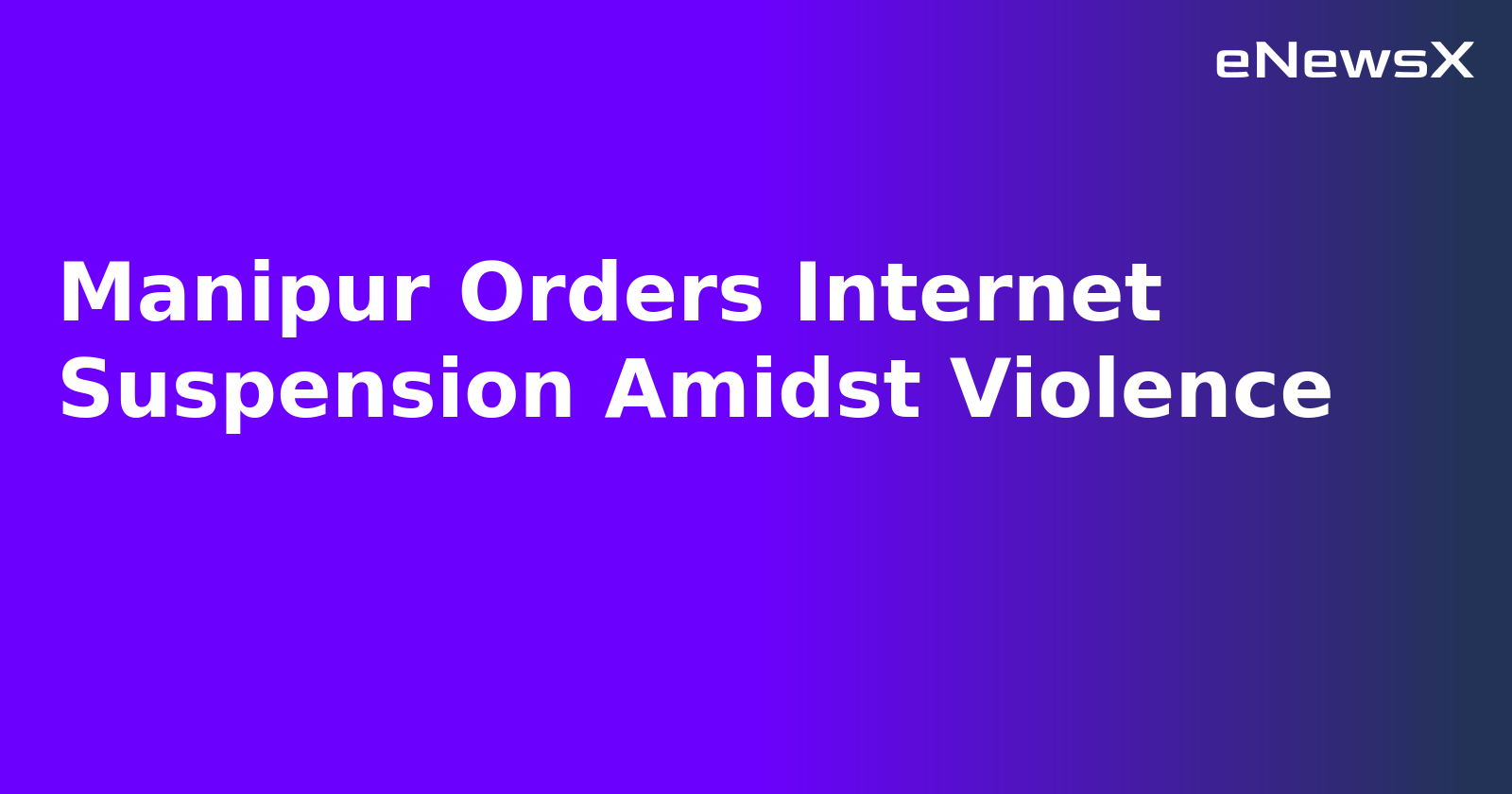 Manipur Orders Internet Suspension Amidst Violence.webp