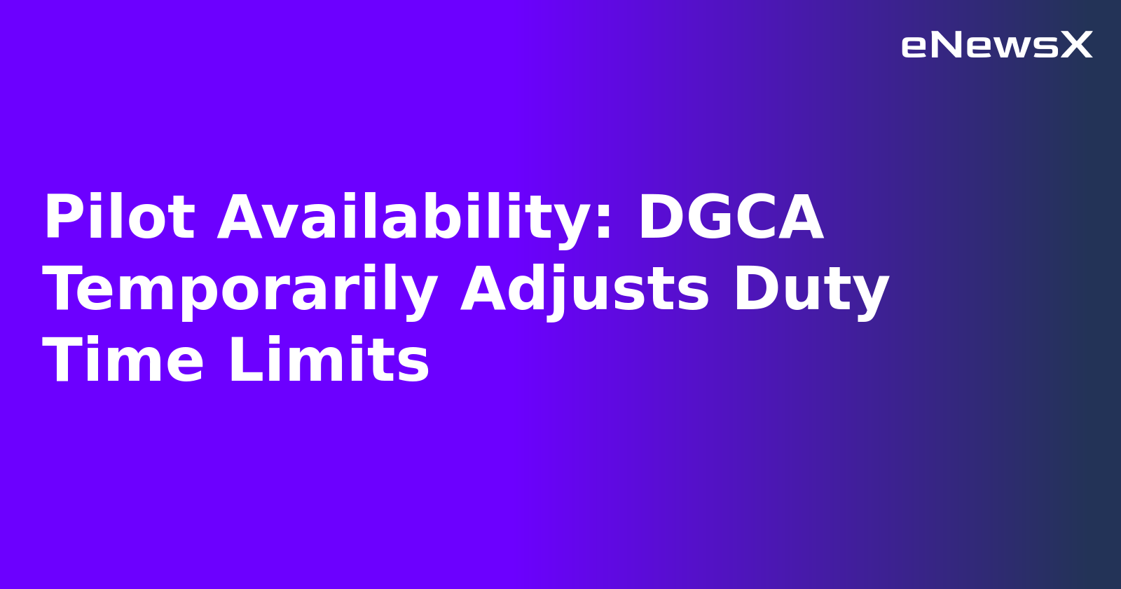 Pilot Availability: DGCA Temporarily Adjusts Duty Time Limits.webp