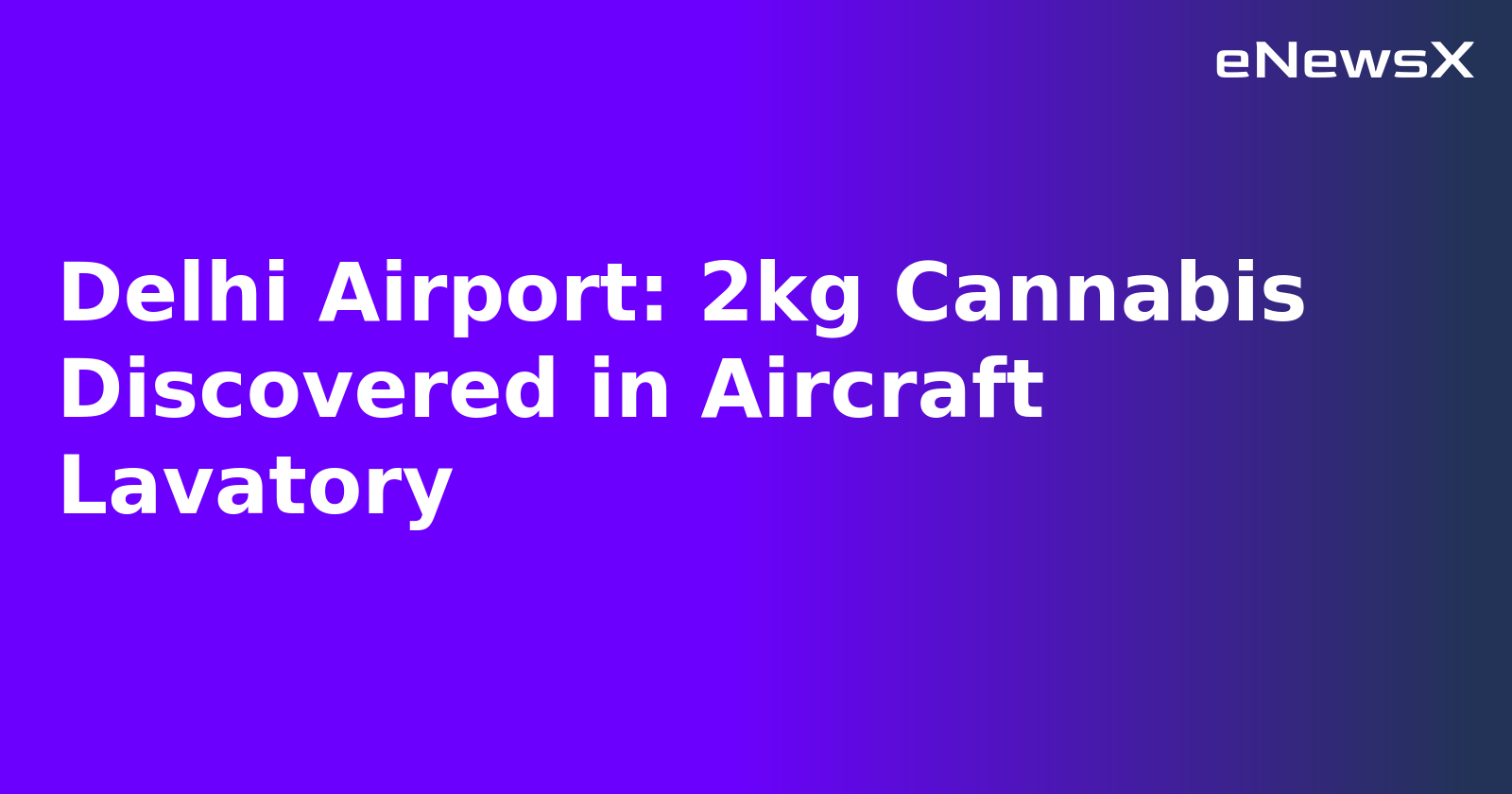 Delhi Airport: 2kg Cannabis Discovered in Aircraft Lavatory.webp