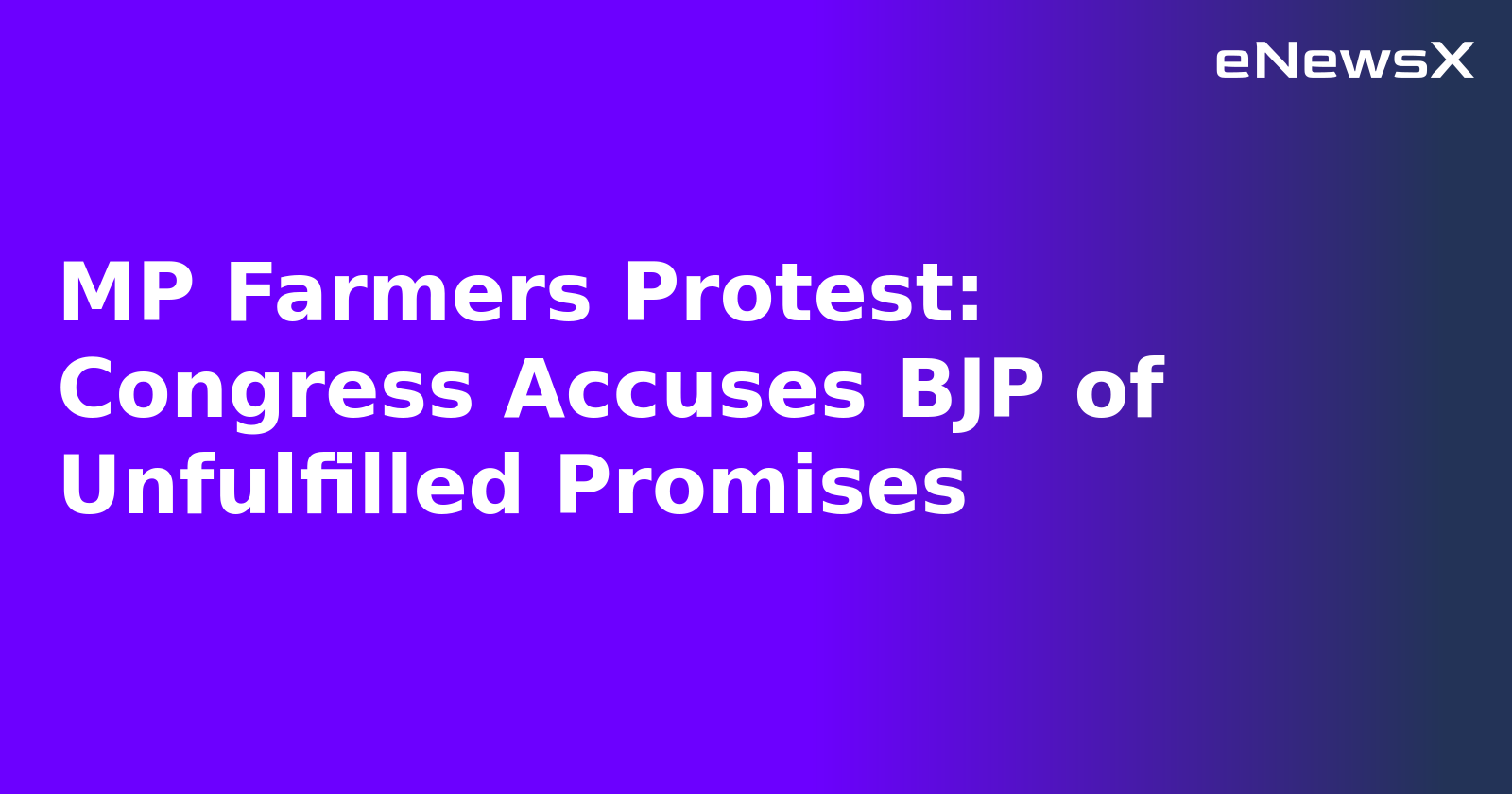 MP Farmers Protest: Congress Accuses BJP of Unfulfilled Promises.webp