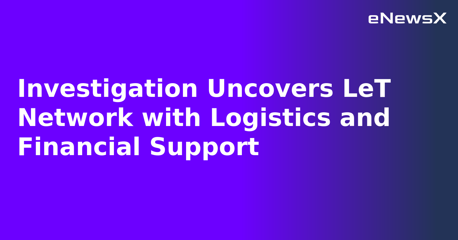 Investigation Uncovers LeT Network with Logistics and Financial Support.webp