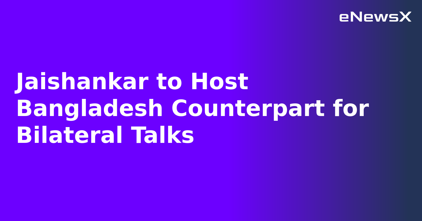 Jaishankar to Host Bangladesh Counterpart for Bilateral Talks.webp