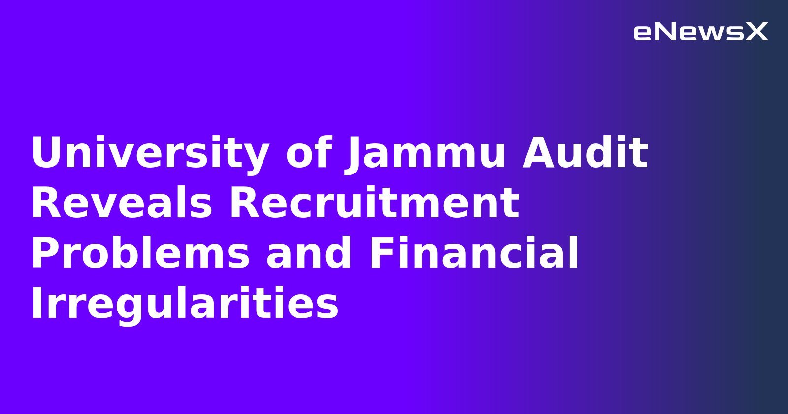 University of Jammu Audit Reveals Recruitment Problems and Financial Irregularities.webp