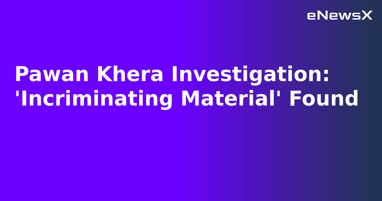 Pawan Khera Investigation: 'Incriminating Material' Found.webp