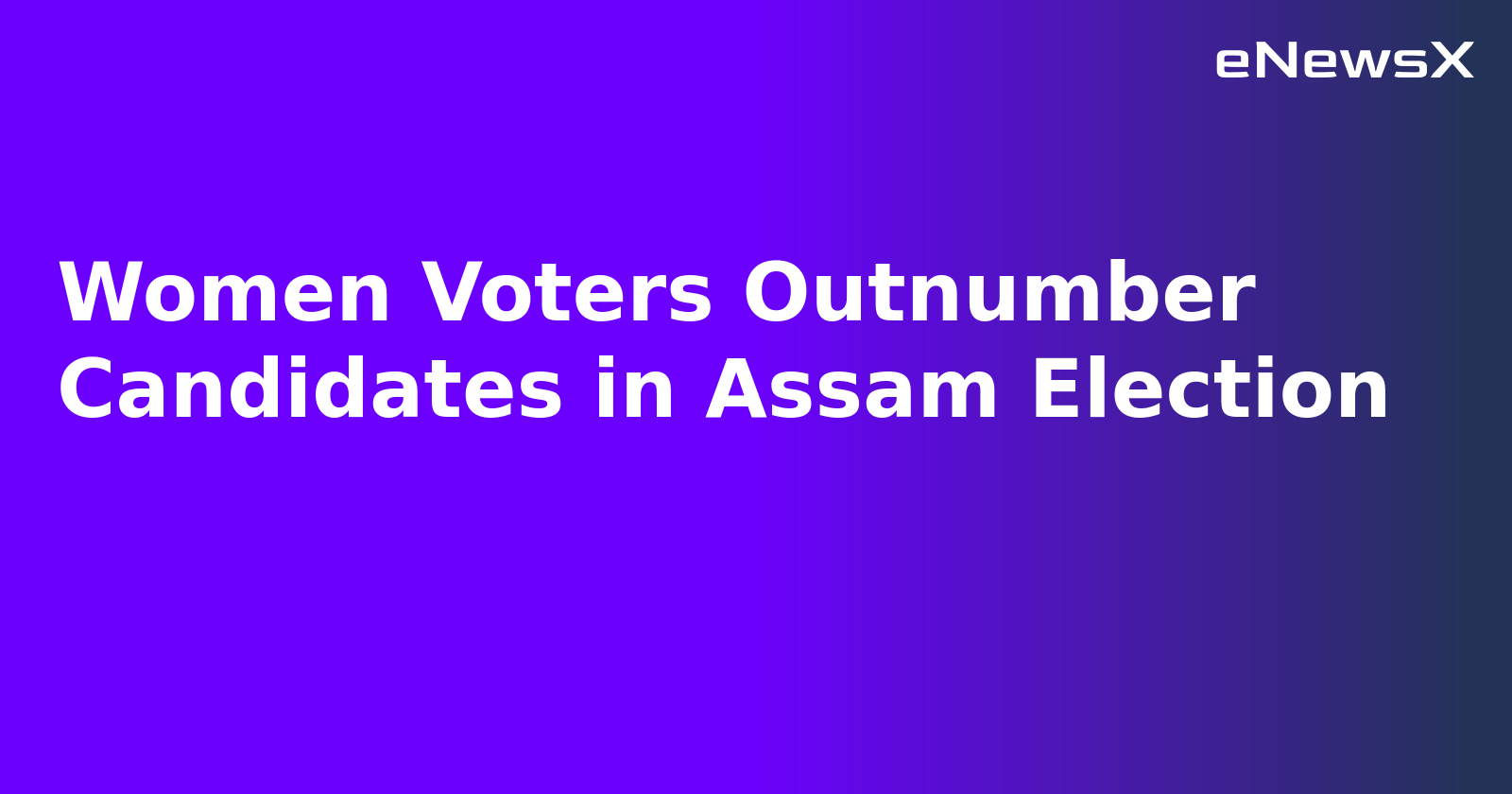 Women Voters Outnumber Candidates in Assam Election.webp Women Voters Outnumber Candidates in Assam Election.webp