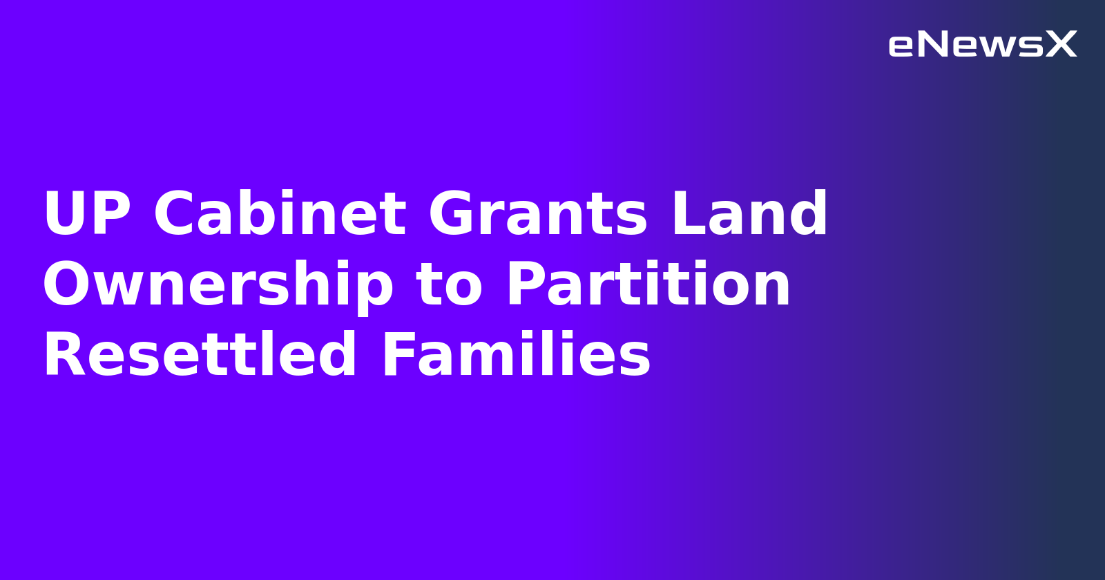 UP Cabinet Grants Land Ownership to Partition Resettled Families.webp UP Cabinet Grants Land Ownership to Partition Resettled Families.webp