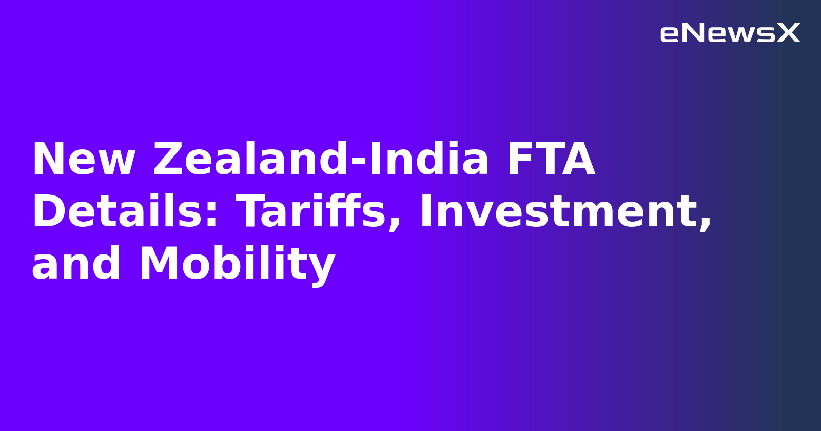 New Zealand-India FTA Details: Tariffs, Investment, and Mobility.webp New Zealand-India FTA Details: Tariffs, Investment, and Mobility.webp