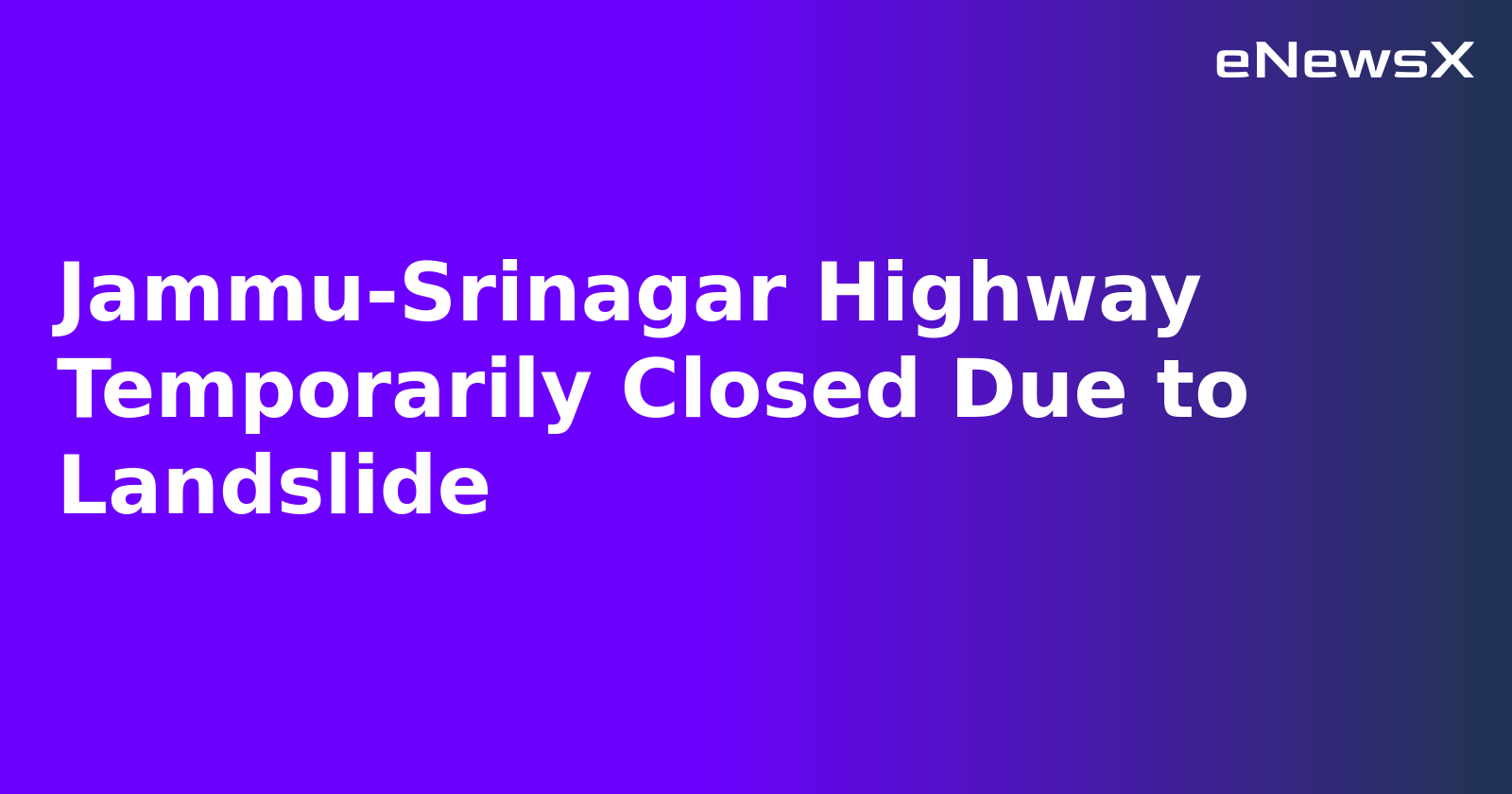Jammu-Srinagar Highway Temporarily Closed Due to Landslide
