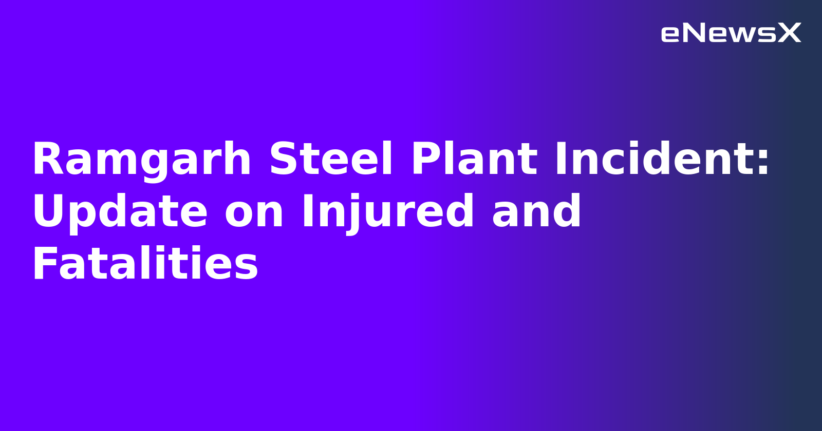Ramgarh Steel Plant Incident: Update on Injured and Fatalities.webp Ramgarh Steel Plant Incident: Update on Injured and Fatalities.webp