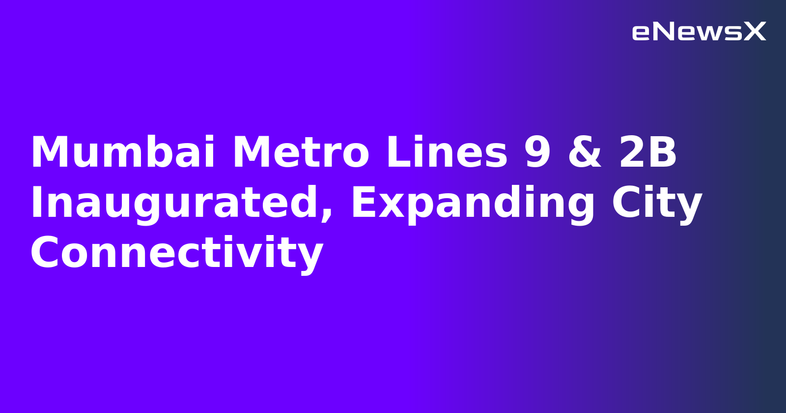 Mumbai Metro Lines 9 & 2B Inaugurated, Expanding City Connectivity.webp