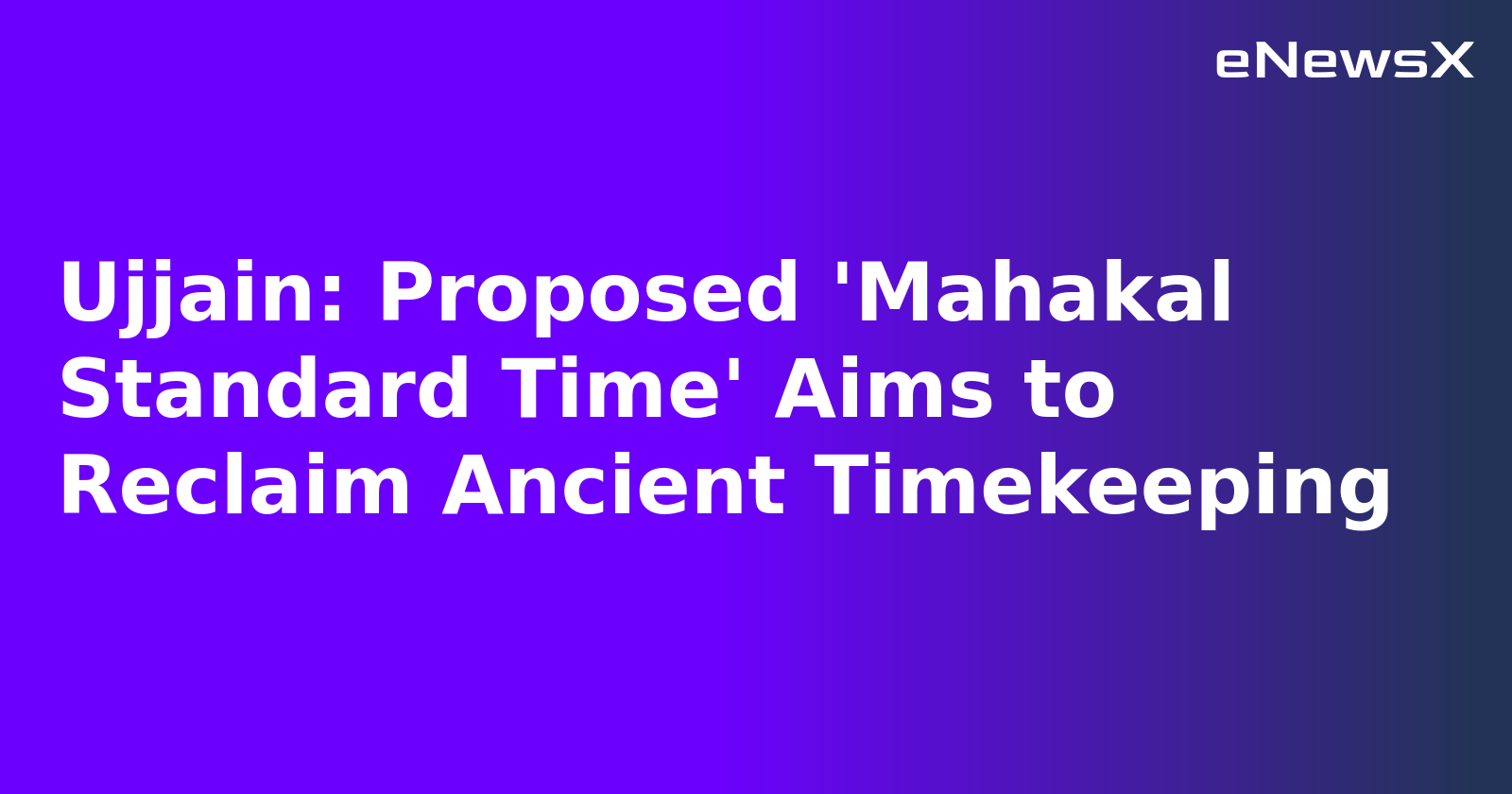 Ujjain: Proposed 'Mahakal Standard Time' Aims to Reclaim Ancient Timekeeping.webp
