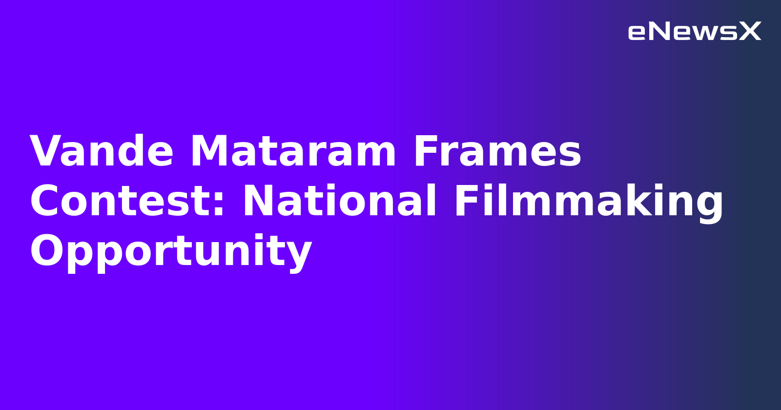 Vande Mataram Frames Contest: National Filmmaking Opportunity.webp