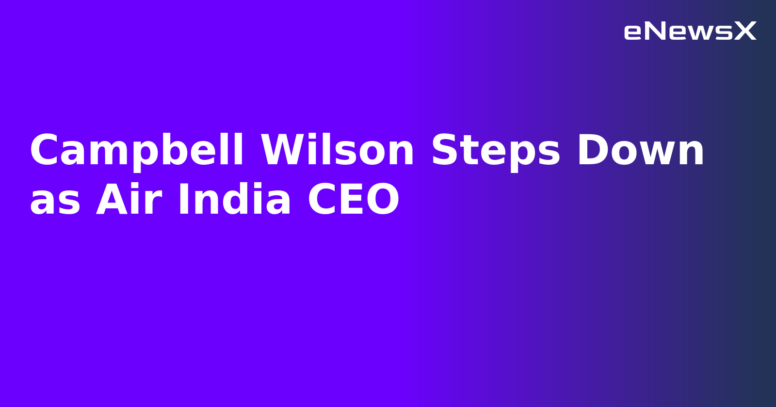 Campbell Wilson Steps Down as Air India CEO.webp