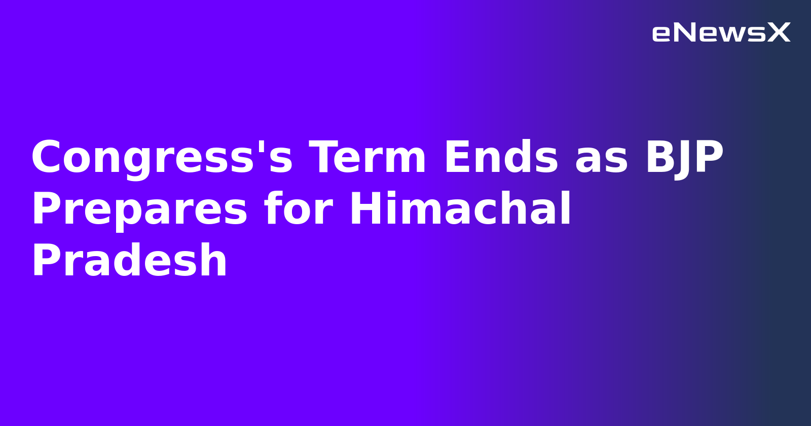 Congress's Term Ends as BJP Prepares for Himachal Pradesh.webp