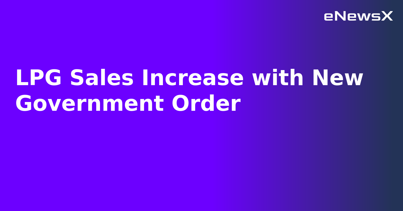 LPG Sales Increase with New Government Order.webp