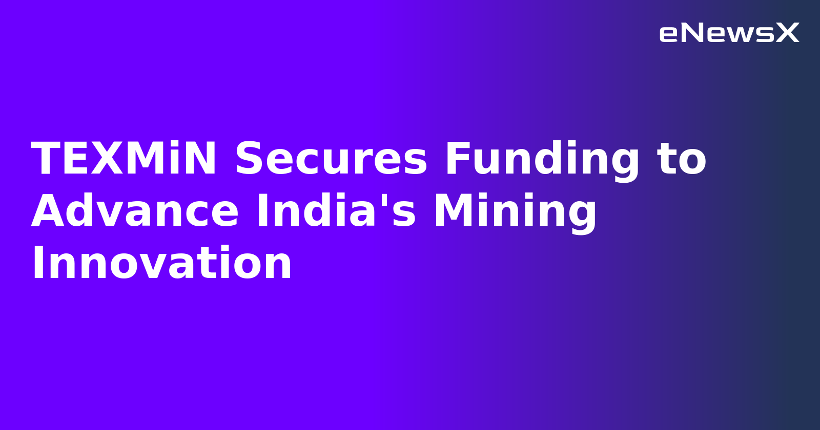 TEXMiN Secures Funding to Advance India's Mining Innovation.webp