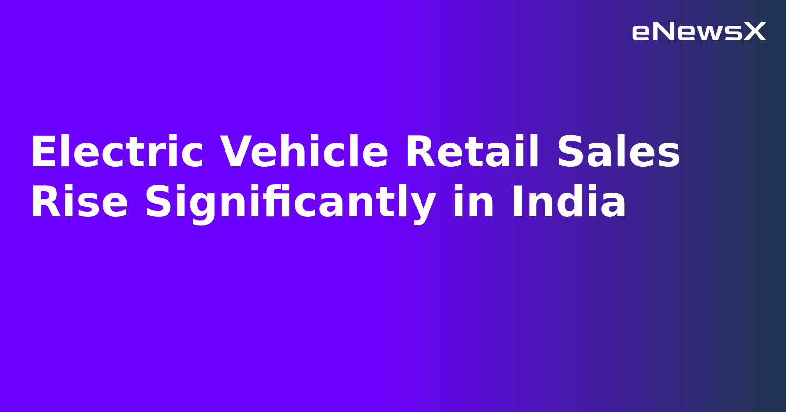 Electric Vehicle Retail Sales Rise Significantly in India.webp