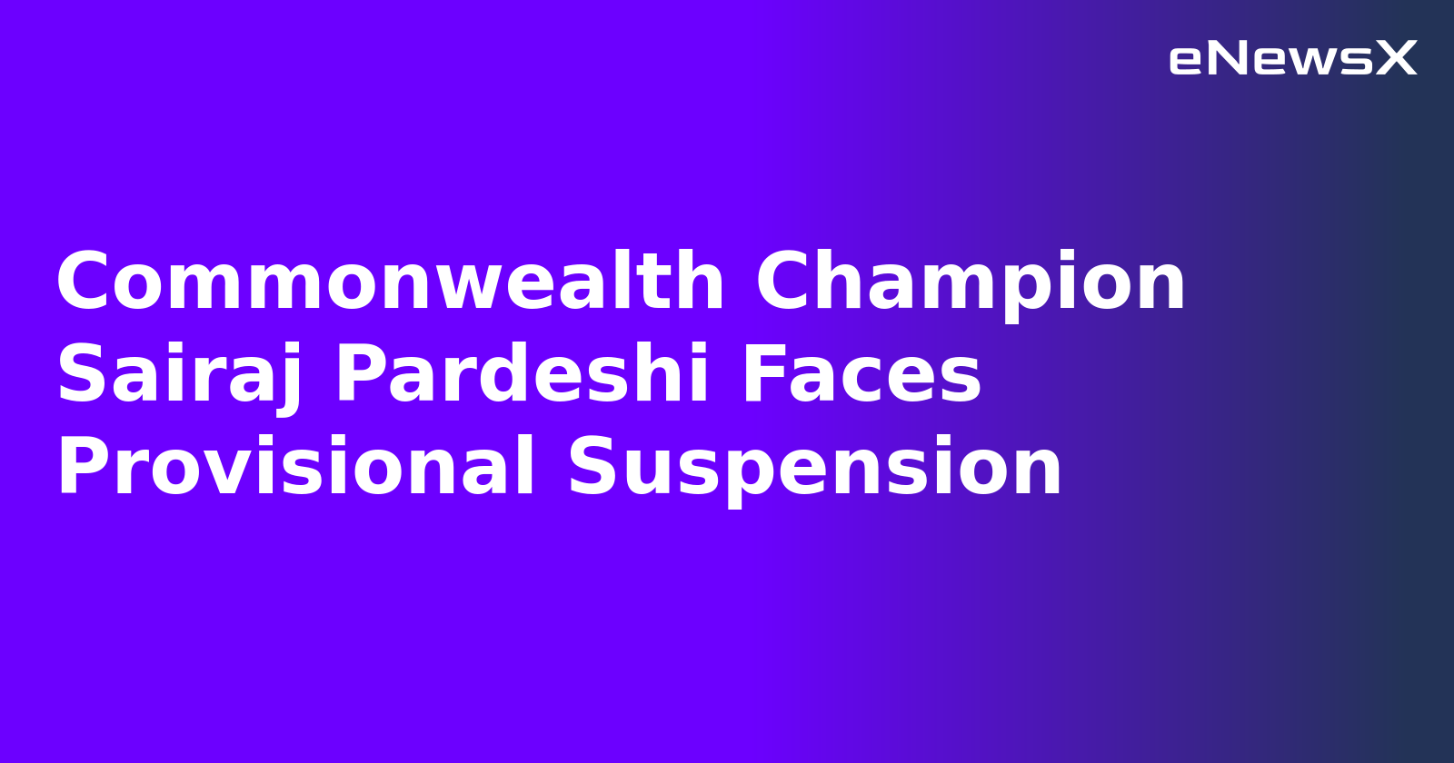 Commonwealth Champion Sairaj Pardeshi Faces Provisional Suspension.webp