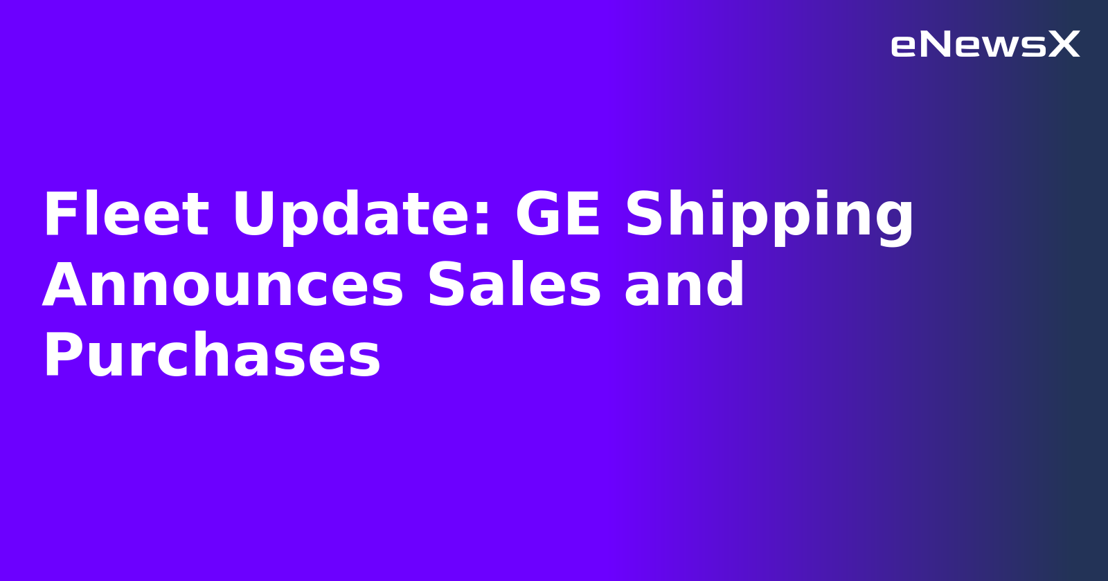 Fleet Update: GE Shipping Announces Sales and Purchases.webp