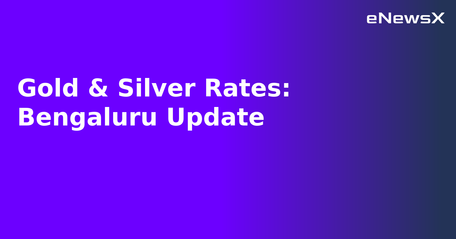 Gold & Silver Rates: Bengaluru Update.webp