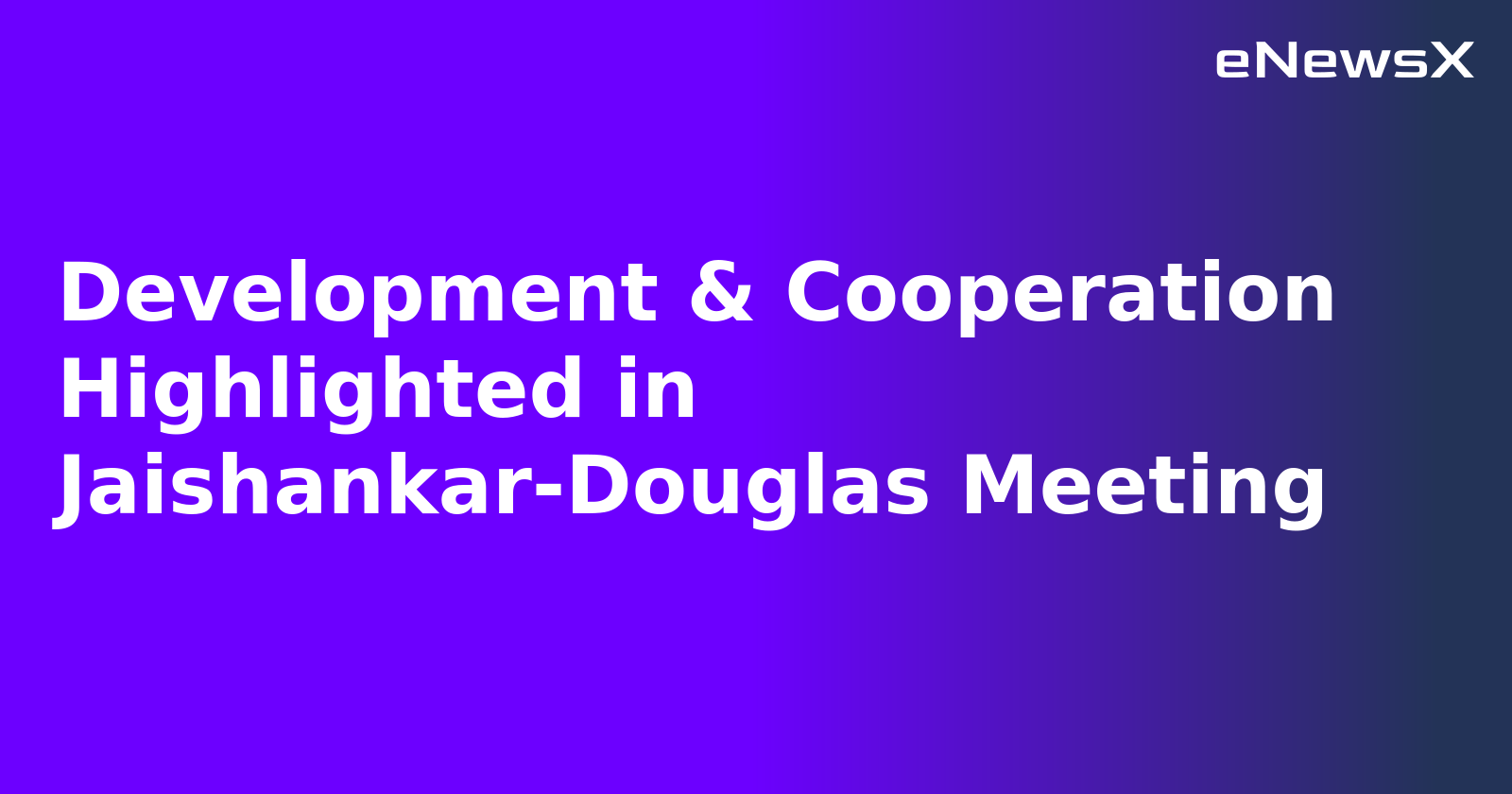 Development & Cooperation Highlighted in Jaishankar-Douglas Meeting.webp