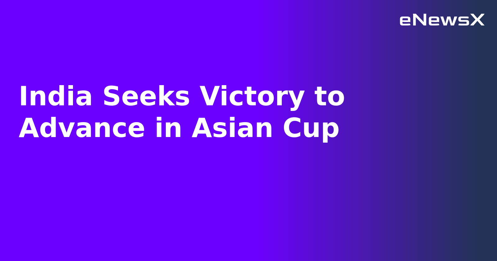 India Seeks Victory to Advance in Asian Cup.webp