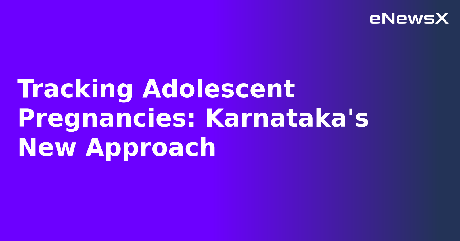 Tracking Adolescent Pregnancies: Karnataka's New Approach.webp