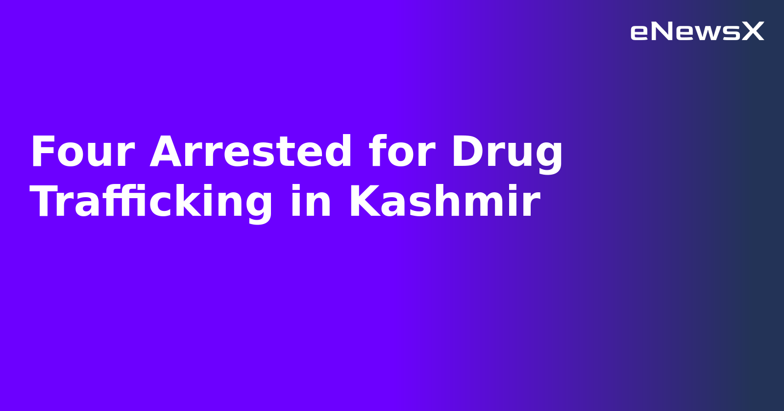 Four Arrested for Drug Trafficking in Kashmir.webp Four Arrested for Drug Trafficking in Kashmir.webp