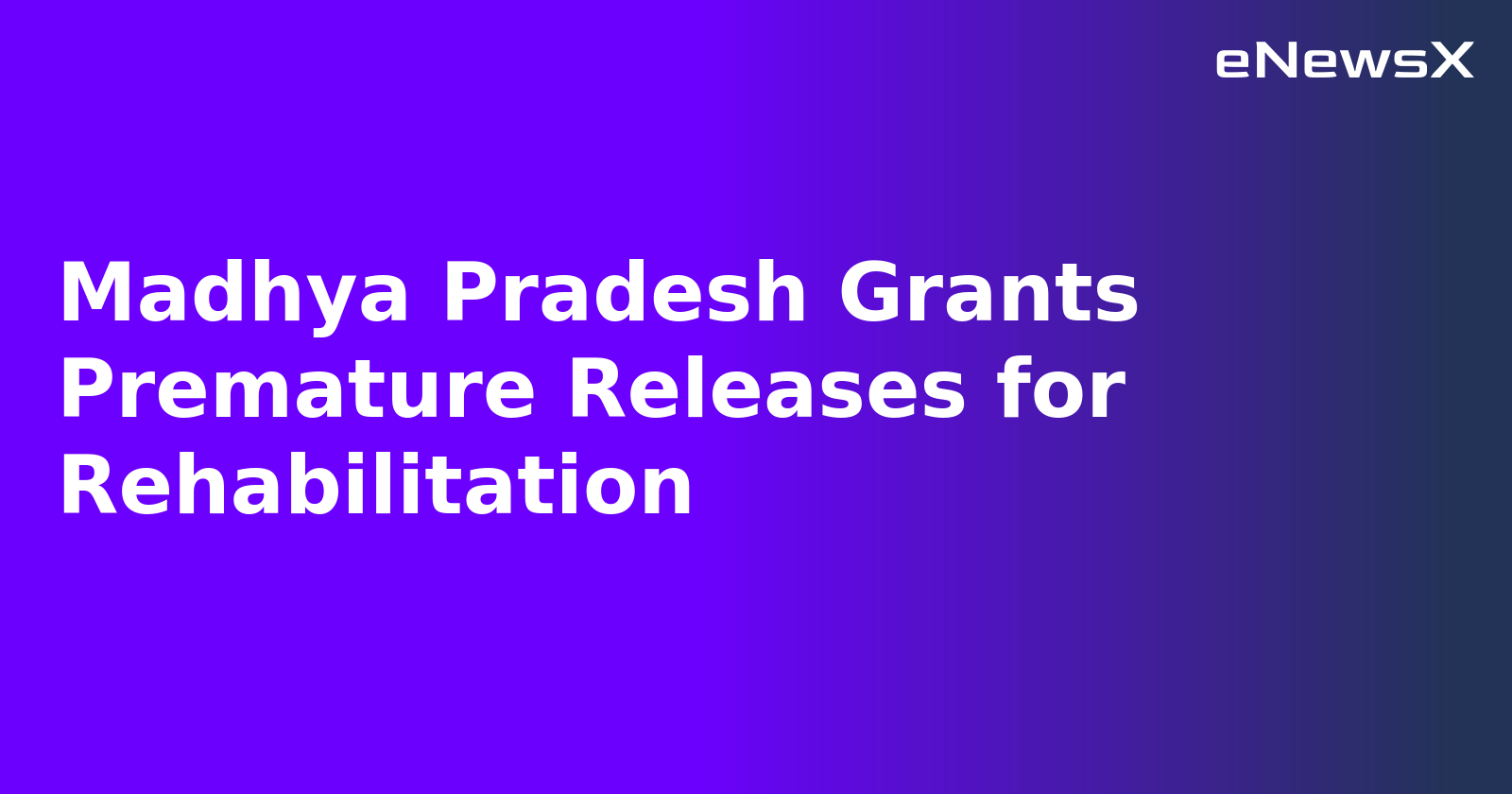 Madhya Pradesh Grants Premature Releases for Rehabilitation.webp Madhya Pradesh Grants Premature Releases for Rehabilitation.webp