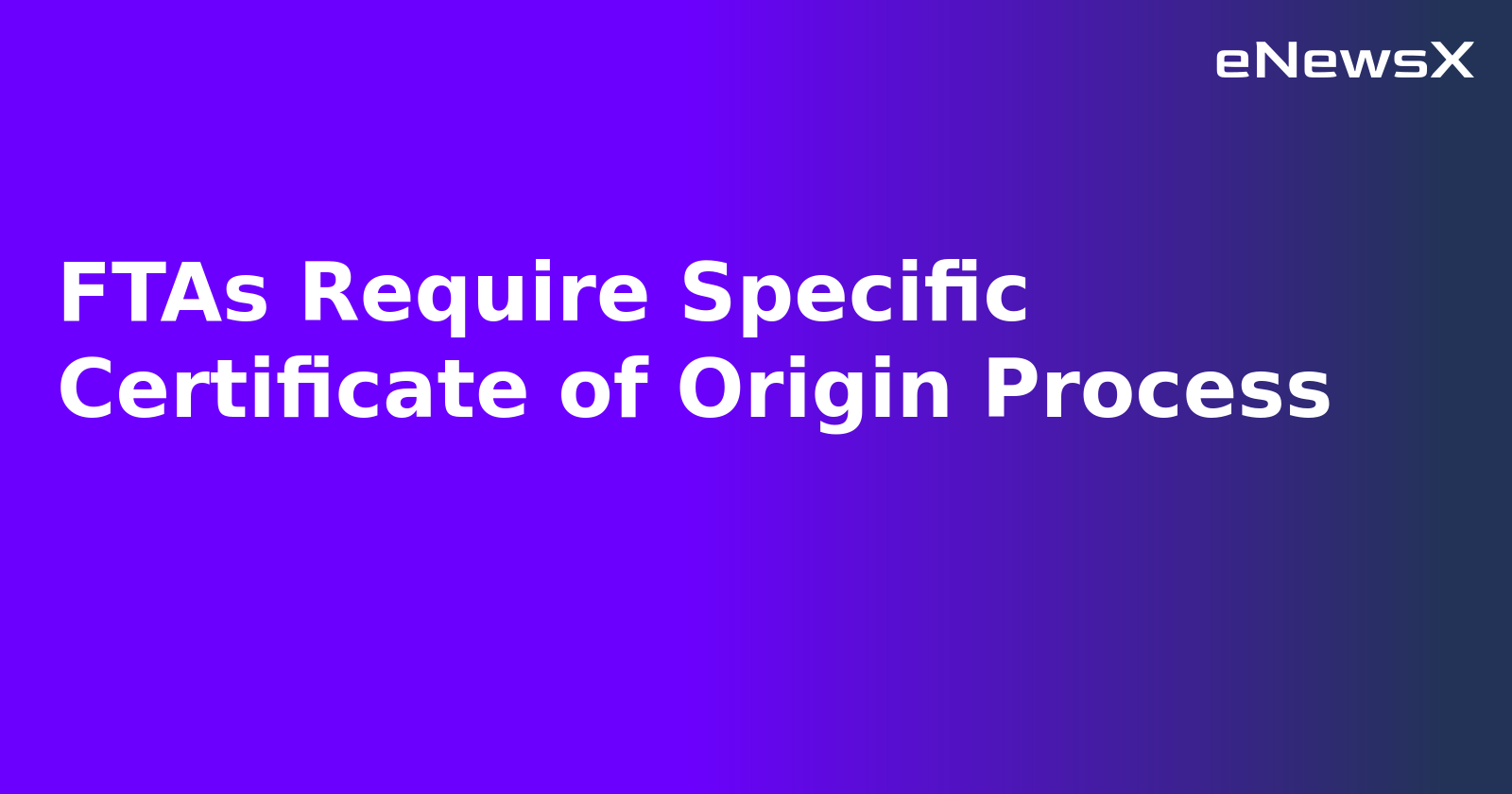 FTAs Require Specific Certificate of Origin Process.webp
