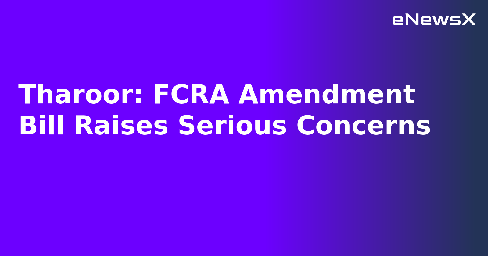 Tharoor: FCRA Amendment Bill Raises Serious Concerns.webp